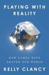 Playing with Reality: How Games Have Shaped Our World book cover